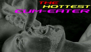 The Hottest Cum-Eater of the World - Special 1