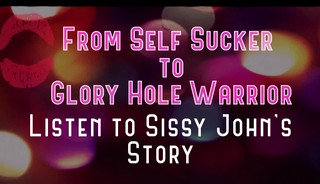 From Self Sucker to Glory Hole Warrior